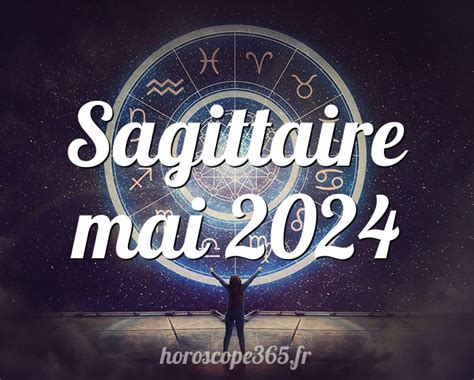 horoscope sagittaire mai 2024